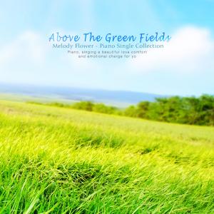 Album Above The Green Fields oleh Melody Flower