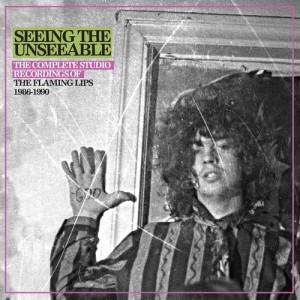 อัลบัม Seeing the Unseeable: The Complete Studio Recordings of the Flaming Lips 1986-1990 ศิลปิน The Flaming Lips