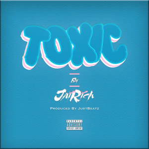 ดาวน์โหลดและฟังเพลง Toxic (Explicit) พร้อมเนื้อเพลงจาก JaiRich