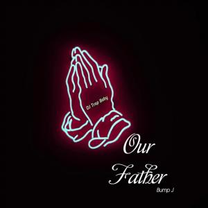 Our Father (feat. DJ Trap Baby) (Explicit) dari Bump J