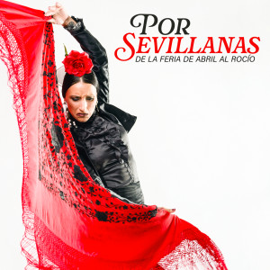 อัลบัม Por Sevillanas De La Feria De Abril Al Rocío ศิลปิน Various