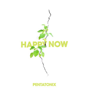 收聽Pentatonix的Happy Now歌詞歌曲