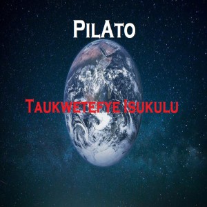 Listen to Taukwetefye Isukulu song with lyrics from Pilato