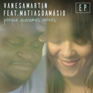 收聽Vanesa Martin的Porque queramos vernos (feat. Matias Damásio)歌詞歌曲