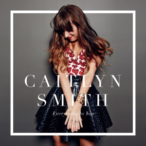 Caitlyn Smith的專輯Everything to You - EP