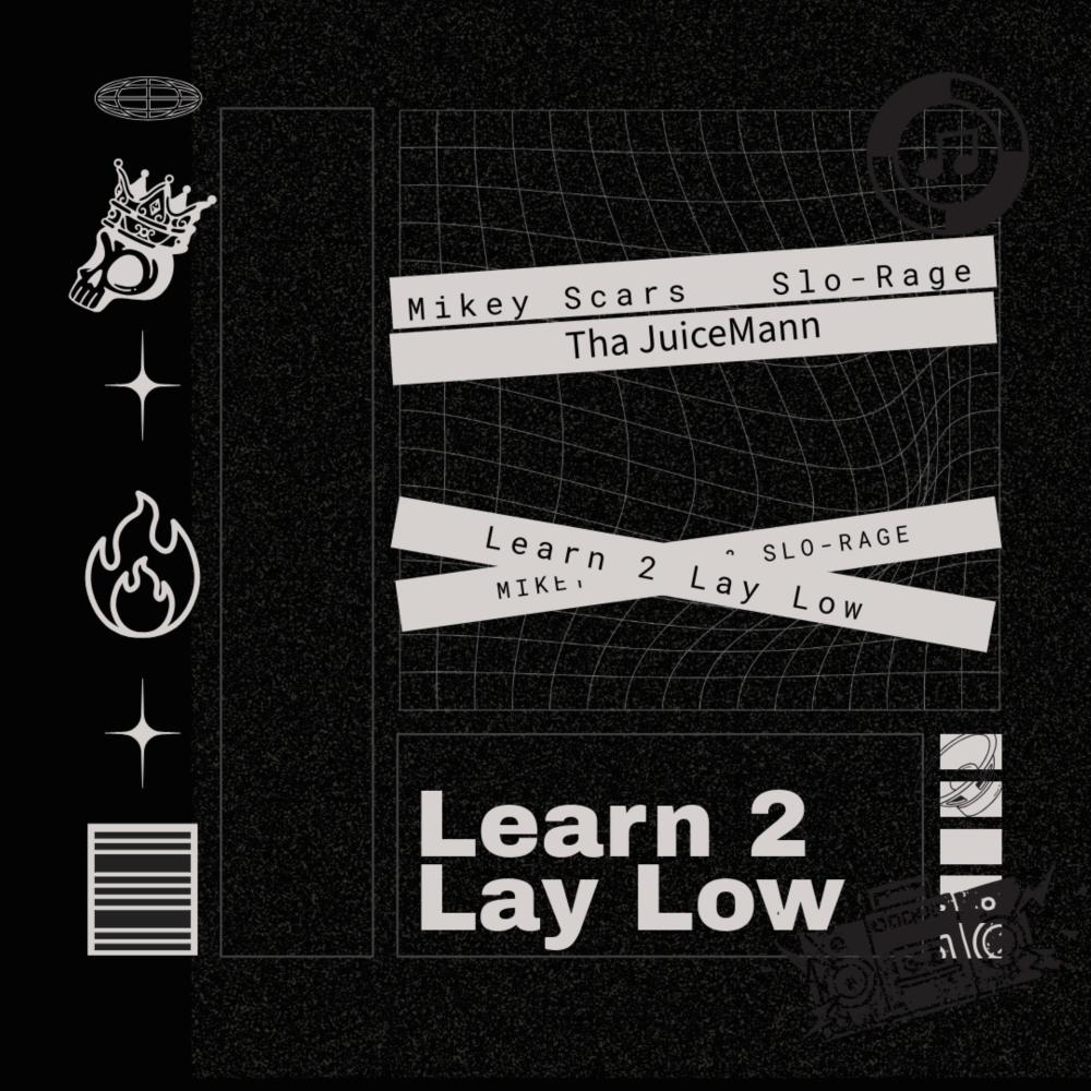 Learn 2 Lay Low (feat. Slo Rage & ThaJuiceMann) (Explicit)