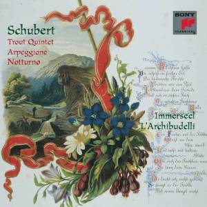 อัลบัม Schubert: Piano Quintet in A Major "Trout", Arpeggione Sonata in A Minor & Piano Trio in E-Flat Major "Notturno" ศิลปิน L'Archibudelli
