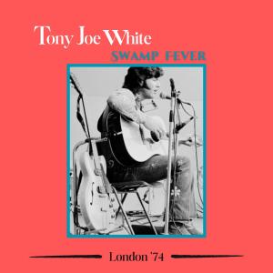 Tony Joe White的專輯Swamp Fever (Live London '74)