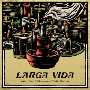 ดาวน์โหลดและฟังเพลง Larga Vida (Explicit) พร้อมเนื้อเพลงจาก Audry Funk