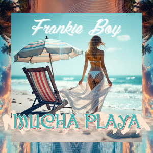 ดาวน์โหลดและฟังเพลง Mucha Playa พร้อมเนื้อเพลงจาก Frankie Boy