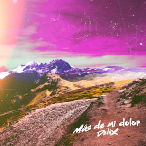 ดาวน์โหลดและฟังเพลง Más De Mi Dolor พร้อมเนื้อเพลงจาก Delux
