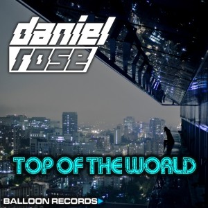 收聽Daniel Rose的Top of the World (Club Mix)歌詞歌曲