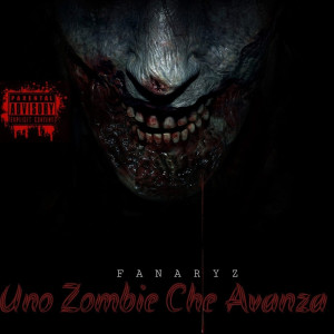FanaryZ的專輯Uno Zombie Che Avanza (Explicit)
