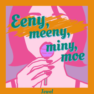 Jewel的專輯Eeny, meeny, miny, moe