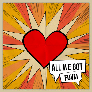 Listen to All We Got (Radio Edit) song with lyrics from FDVM