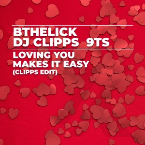 BtheLick的專輯Loving You Makes It Easy (Clipps Edit)