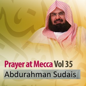 Album Prayer at Mecca, Vol. 35 (Quran - Coran - Islam) oleh Abdurahman Sudais