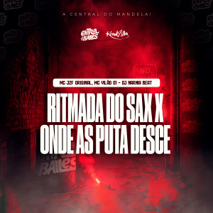 MC J2F ORIGINAL的專輯Ritmada Do Sax x Onde As Puta Desce