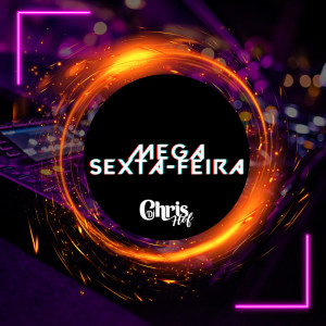 收听Dj Chris Hof的MEGA SEXTA FEIRA (Explicit)歌词歌曲