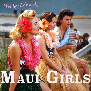 อัลบัม Maui Girls - Hawaii Exotica ศิลปิน Webley Edwards