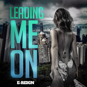 收听E-reign的Leading Me On (Explicit)歌词歌曲
