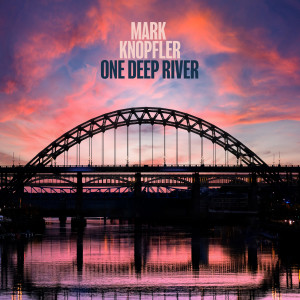 Mark Knopfler的專輯One Deep River