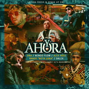 收聽DNA的Y Ahora (feat. Alex Rose, Nengo Flow, Randy Nota Loka & Dalex) (Explicit)歌詞歌曲