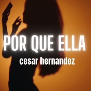 ดาวน์โหลดและฟังเพลง Por que Ella พร้อมเนื้อเพลงจาก Cesar Hernandez