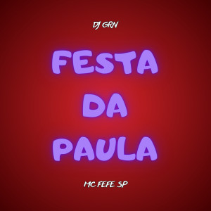 Album Festa da Paula (Explicit) oleh MC FEFE SP