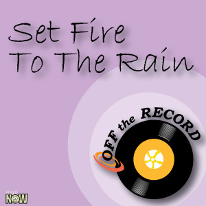 收聽Off The Record的Set Fire To The Rain (made famous Adele)歌詞歌曲