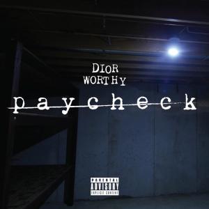 Album PAYCHECK (Explicit) from Dior Worthy