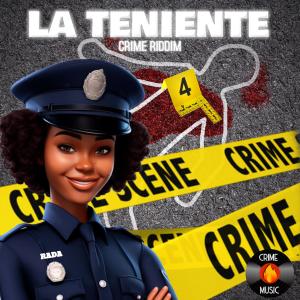 Crime的專輯LA TENIENTE RADA (Crime Riddim) (Explicit)
