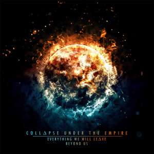 Collapse Under The Empire的专辑Everything We Will Leave Beyond Us