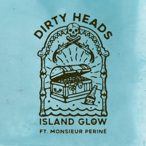 Album Island Glow (feat. Monsieur Periné) (Explicit) from Dirty Heads