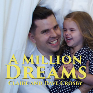 ดาวน์โหลดและฟังเพลง A Million Dreams พร้อมเนื้อเพลงจาก Claire Ryann Crosby