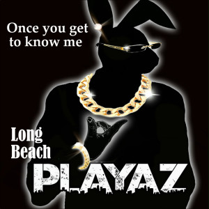 Album Once You Get to Know Me (Explicit) oleh Long Beach Playaz