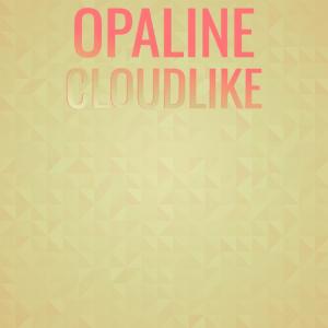 Various Artists的專輯Opaline Cloudlike