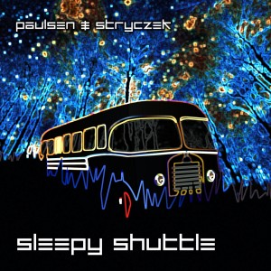 Album Sleepy Shuttle from Paulsen & Stryczek