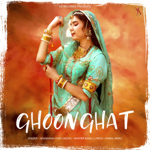 Listen to Ghoonghat song with lyrics from Dhananjay Vyas