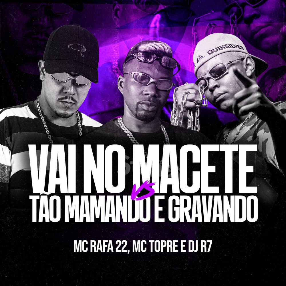 Vai no Macete VS Tão Mamando e Gravando (Explicit)
