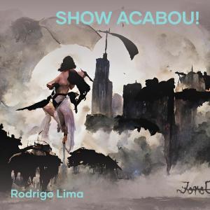 Album Show Acabou! from Rodrigo Lima