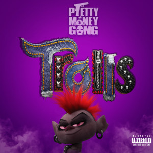 收聽Pretty Money Gang的Trolls (Explicit)歌詞歌曲