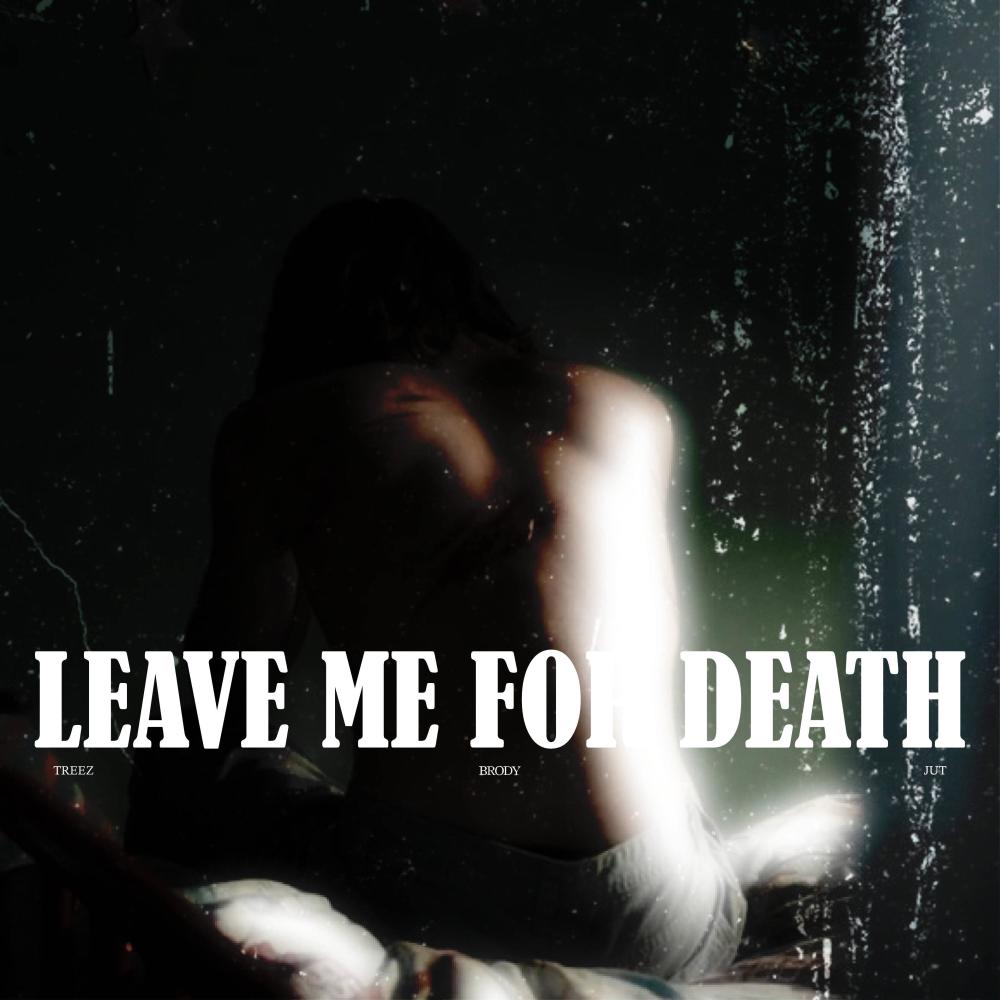 LEAVE ME FOR DEATH (feat. JUT) (Explicit)