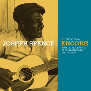อัลบัม Selections from Encore: Unheard Recordings of Bahamian Guitar and Singing ศิลปิน Joseph Spence