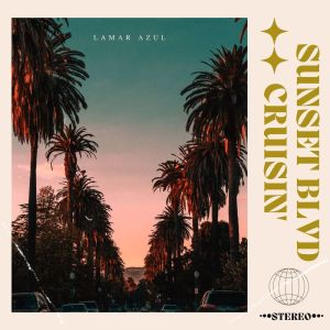 Listen to Sunset BLVD Cruisin' song with lyrics from Lamar Azul