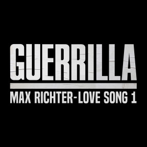 收聽Max Richter的Love Song 1 (From "Guerrilla")歌詞歌曲