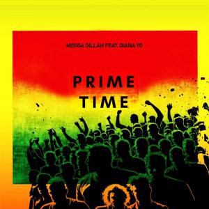 ดาวน์โหลดและฟังเพลง Prime Time (feat. Diana Yo) พร้อมเนื้อเพลงจาก Megga Dillah
