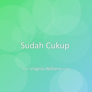 Dengarkan lagu Sudah Cukup nyanyian Virginia Williams dengan lirik