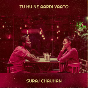 Listen to Tu Hu Ne Aapdi Vaato song with lyrics from Suraj Chauhan