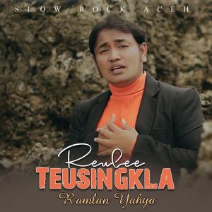 Listen to Reulee Teusingkla song with lyrics from Ramlan Yahya
